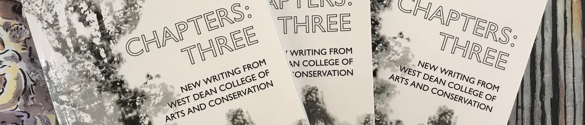 Book cover of Chapter Three Anthology from the MA Creative Writing and Publishing course at West Dean Colllege